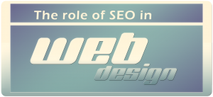 role-of-seo-in-web-design-300x137 role-of-seo-in-web-design